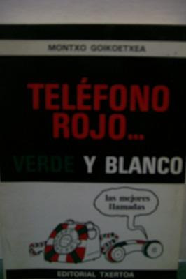 Teléfono Rojo...verde Y Blanco. Humor Vasco. Goikoetxea, M.