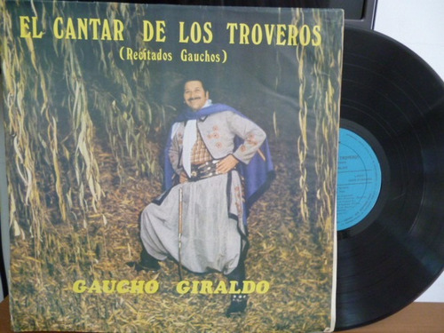Gaucho Giraldo El Cantar De Los Trovero Vinilo Chileno