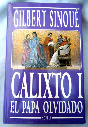 Calixto I El Papa Olvidado - Gilbert Sinoué - 1994