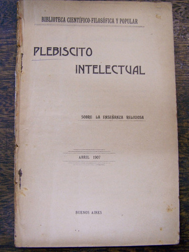 Plebiscito Intelectual Sobre La Enseñanza Religiosa * 1907 *
