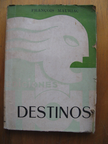 Destinos. Francois Mauriac. 1a Edición