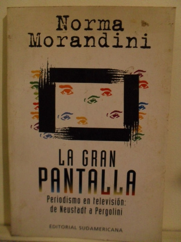 La Gran Pantalla - Norma Morandini / Sudamericana