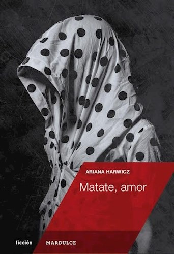 Ariana Harwick - Matate Amor Mardulce