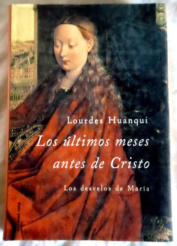 Los Últimos Meses Antes De Cristo - Lourdes Huanqui - 2001