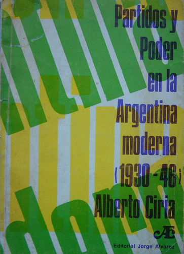 Partidos Y Poder En La Argentina Moderna (1930- 1946), Ciria