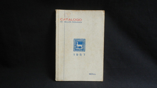 Vintage Catalogo De Sellos Peruanos Por Moll - 1957.