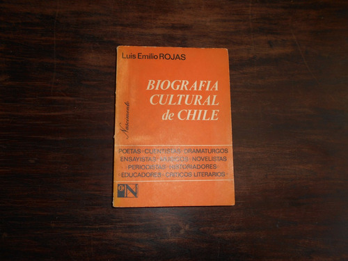 Biografía Cultural De Chile.              Luis Emilio Rojas.