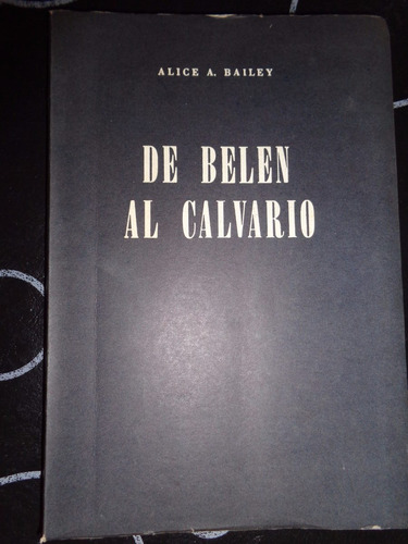 De Belen Al Calvario - Alice A. Bailey