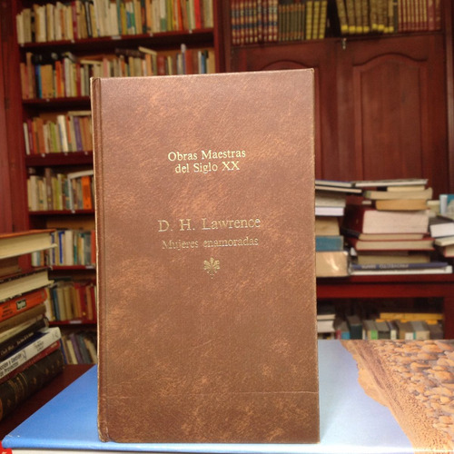 Mujeres Enamoradas. D. H. Lawrence. Editorial Oveja Negra.