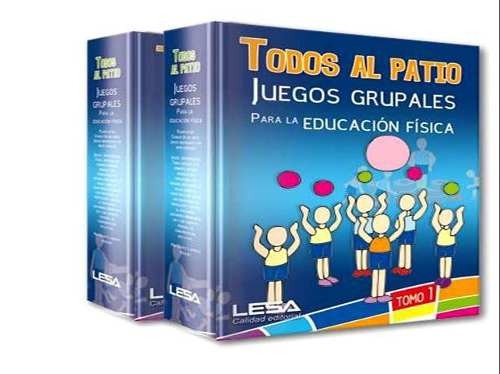 Libro Todos Al Patio -  Educacion Fisica Juegos Grupales 2v.