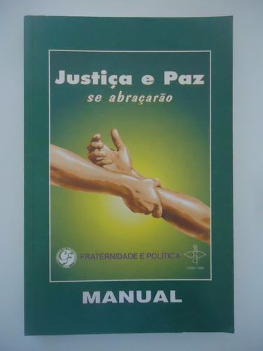 Justiça E Paz Se Abraçarão - Campanha Fraternidade 96 Manual