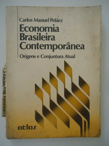 Economia Brasileira Contemporânea - Carlos Manuel Peláez