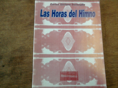 Las Horas Del Himno - Carlos Enrique Berbeglia - Dedicado !!