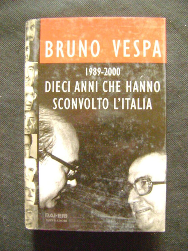 Dieci Anni Che Hanno Sconvolto L'italia Bruno Vespa