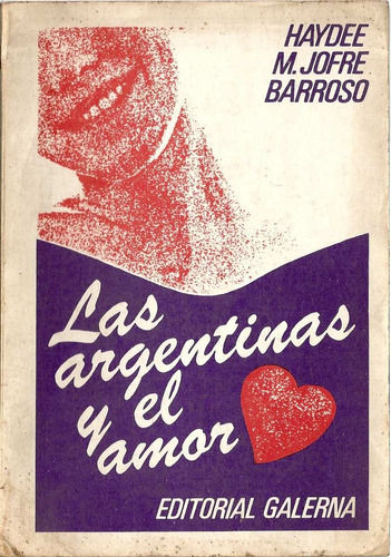 Las Argentinas Y El Amor - Haydee Jofre Barroso - Galerna