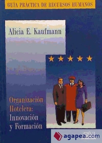 Organización Hotelera : Innovación Y Formación.a.e.kaufmann.