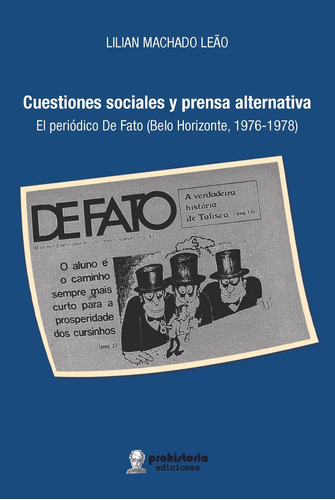 Cuestiones Sociales Y Prensa Alternativa - Leao Prohistoria