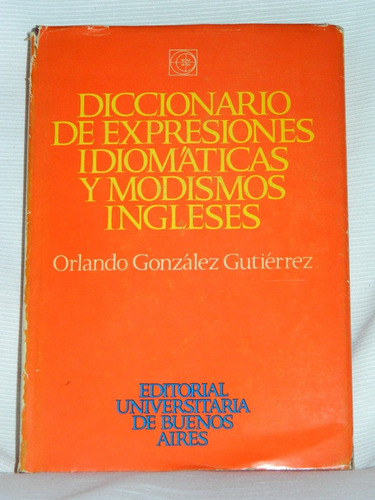 Diccionario De Expresiones Idiomáticas Y Modismos Ingleses.