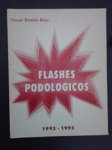 Oscar Benito Rios - Flashes Podológicos. Podología