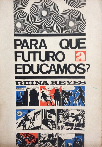 Para Que Futuro Educamos ? Reina Reyes Educacion