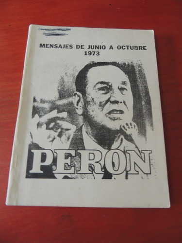 Peron- Mensajes De Junio A Octubre De 1973..