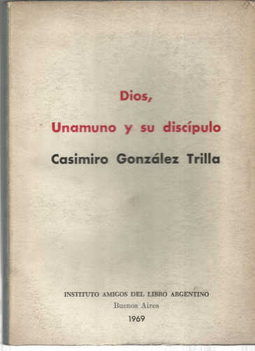 González Trilla: Dios, Unamuno Y Su Discípulo. 1969