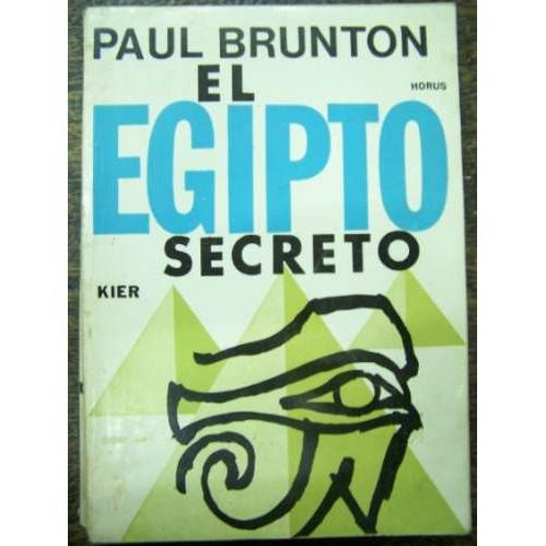 El Egipto Secreto * Paul Brunton * Kier *