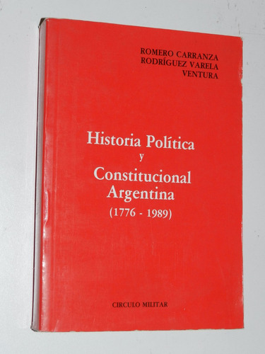 Historia Politica Y Constitucional Argentina (1776-1989)