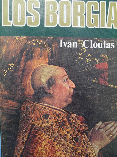Ivan Cloulas - Los Borgia