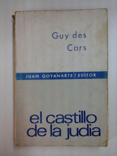 El Castillo De La Judia - Guy Des Cars - Ed. Juan Goyanarte