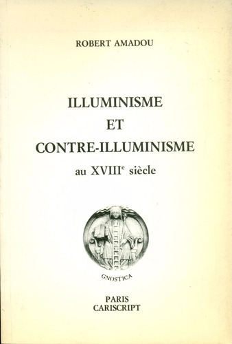 Robert Amadou : Iluminismo Y Contra Iluminismo Rosacruz