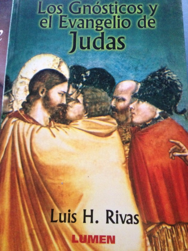 Los Gnósticos Y El Evangelio De Judas :luis H.rivas