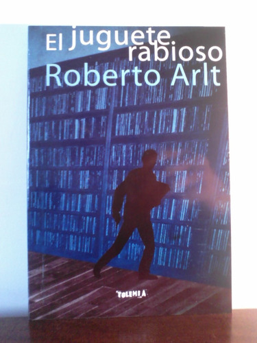 El Juguete Rabioso - Roberto Arlt