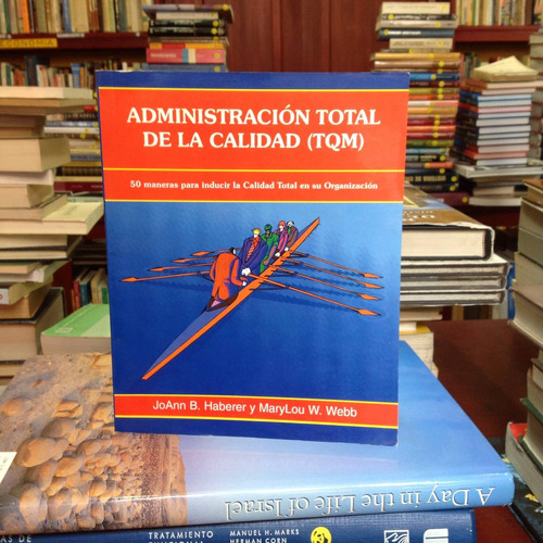 Administración Total De La Calidad (tqm). Ed. Iberoamérica.