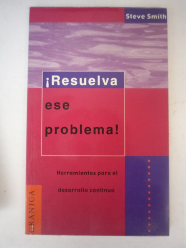 ¡resuelva El Problema!. Steve Smith.