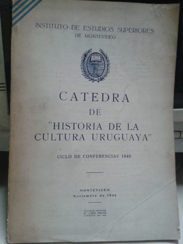 Catedra De Historia De La Cultura Uruguaya * 1946 Montevideo
