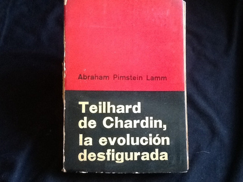 Teilhard De Chardin Evolución Desfigurada - Abraham Pimstein