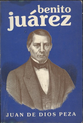Benito Juárez - Juan De Dios Peza (contemporáneos)