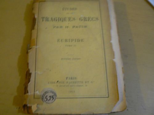 Etudes Sur Les Tragiques Grecs. Par H. Patin. Año 1913.