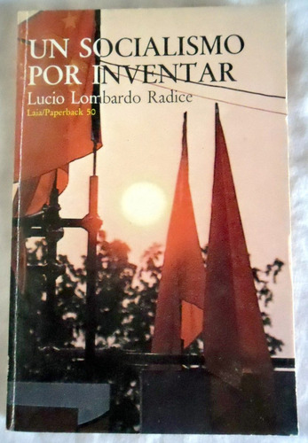 Un Socialismo Por Inventar - Lucio Lombardo Radice - 1980