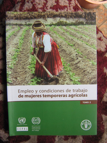 Empleo Y Trabajo De Mujeres Temporeras Agrícolas Fao Tomo 2