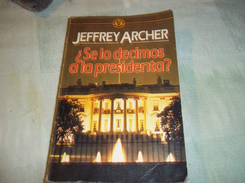 ¿ Se Lo Decimos A La Presidenta ? - Jeffrey Archer