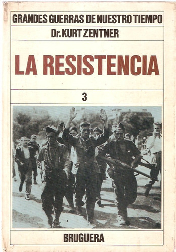 Grandes Guerras De Nuestro Tiempo  La Resistencia Tomo 3