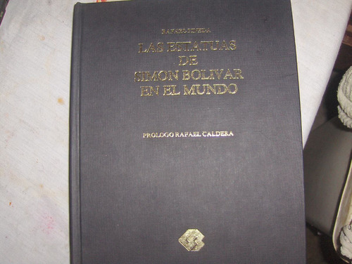 Las Estatuas De Bolivar En El Mundo (rafael Pineda)