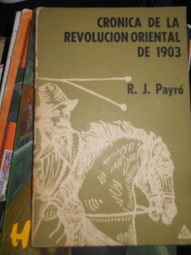 * *cronica De La Revolucion Oriental De 1903 -   R.j. Payro