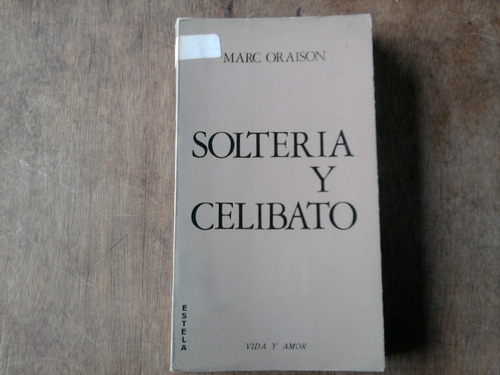 Solteria Y Celibato - Marc Oraison - Ed. Estela