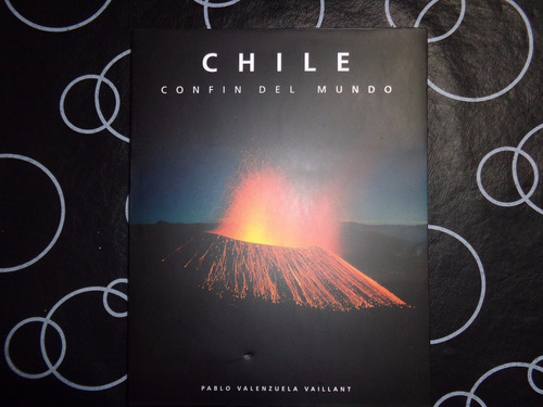 Chile Confin Del Mundo, Pablo Valenzuela Vaillant -fotografi