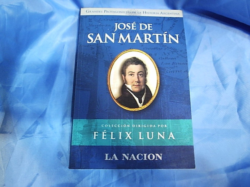 José De San Martín - Felix Luna - La Nación