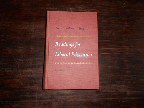 Readings For Liberal Education.     Locke - Gibson - Arms.