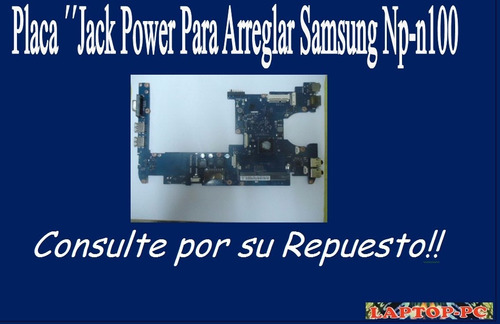 Placa Madre ´´jack Power Para Arreglar´´ Samsung Np-n100